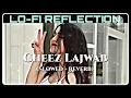 Lagu Tu Cheez Lajawab (Slowed +Reverb)