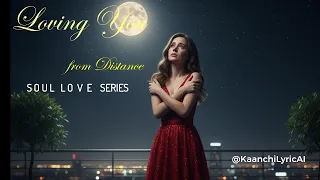 loving you from a distance lyric video soul love series