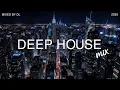 Download Lagu Deep House Mix 2025 🌆 Relaxing Deep House Mix | Night City Vibes
