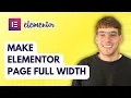 How to Make Elementor Page Full Width 2026 Full Guide