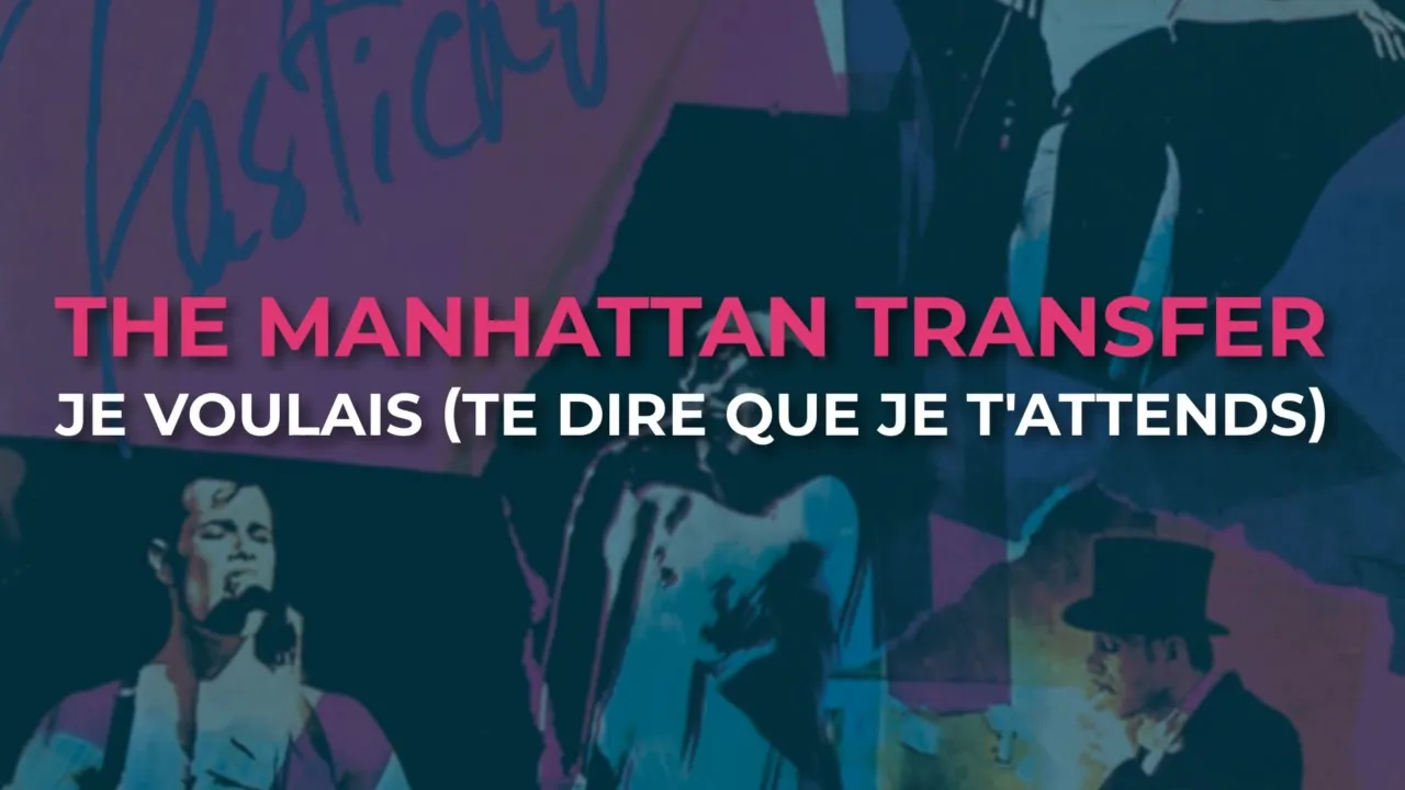 The Manhattan Transfer - Je Voulais (Te Dire Que Je T'Attends) (Official Audio)
