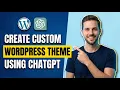 How To Create A Custom WordPress Theme Using ChatGPT Easy Guide