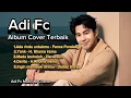Download Lagu ALBUM COVER TERBAIK BY ADI FC,SYAHDU ENAK DI DENGAR@AdifcMusicAIchanel 
