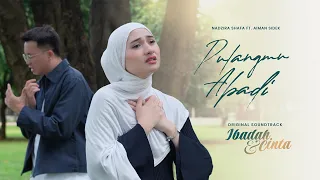 Nadzira Shafa X Aiman Sidek - Pulangmu Abadi OST Ibadah & Cinta | Official Music Video