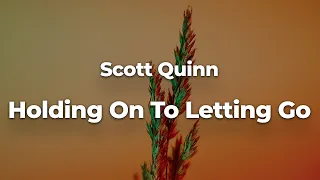 scott quinn holding on to letting go letra lyrics official music video