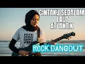Lagu Cover Cintaku Sedalam Lautan Atlantik | Ria Resty Fauzy MUSIC VIDEO ( RockDut - ROCK DANGDUT )