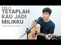 Download Lagu Tetaplah Kau Jadi Milikku - Radja (Cover by Rey Fanza)