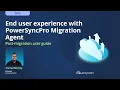 The end-user experience for PowerSyncPro Migration Agent