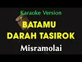 Download Lagu Batamu Darah Tasirok - Misramolai ( Karaoke Version ) - Karaoke Minang