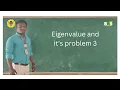 Eigenvalue and Eigenvector Problem 3