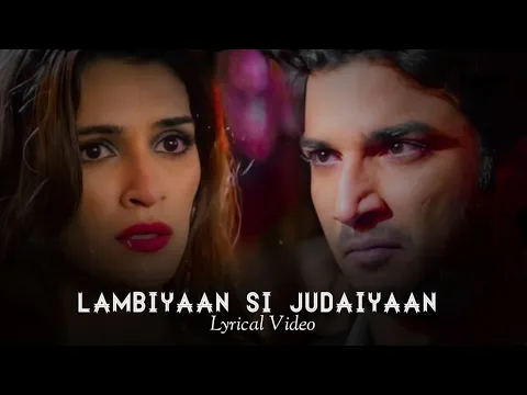 Download MP3 Lyrics - Lambiyaan Si Judaiyaan Full Song | Arijit Singh | Raabta | Sushant Singh R, Kriti S