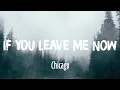 Download Lagu If You Leave Me Now - Chicago (Lyrics)