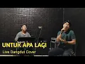 Lagu Untuk Apa Lagi ( Jhonedy Bs ) Dangdut Cover