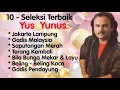 Lagu Yus Yunus - Jakarta Lampung - Gadis Malaysia - Terang kembali - Sapu Tangan Merah