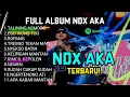 Lagu Full Album NDX AKA Terbaru 2025 | Lagu Jawa Viral Paling Populer 🔥