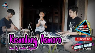 Download KESANDUNG ASMORO - Cover by Tambur - Lagunya Bagus Dijamin Bakalan Suka MP3