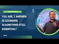 You Ask I Answer Is Learning Algorithms Still Essential