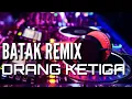 Download Lagu Orang ketiga - New Remix Batak.