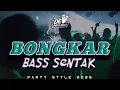 Download Lagu 🔥BASS SENTAK | BONGKARR🌴TERBARU 2025 - DONNY EXCOTIC 2025