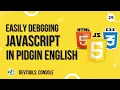 Pidgin English Debugging Javascript
