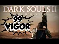 DS2 99 Vigor Build HP Sponge SL 155 Dark Souls 2 SOTFS Invasion Build
