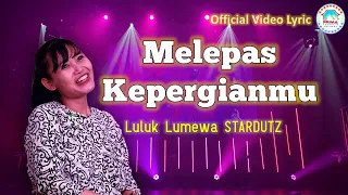 Download Melepas Kepergianmu - Luluk Lumewa STARDUTZ (Official Video Lirik) MP3