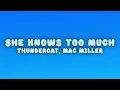 Thundercat - She Knows Too Much (Lyrics) ft. Mac Miller