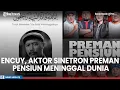 Download Lagu Kabar Duka, Satu Lagi Aktor Pemeran Sinetron Preman Pensiun Meninggal Dunia: Rest In Peace 'Encuy'