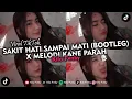 Download Lagu DJ SAKIT HATI SAMPAI MATI - ZIELL FERDIAN (BOOTLEG) X MELODI KANE PARAH VIRAL TIKTOK 2023