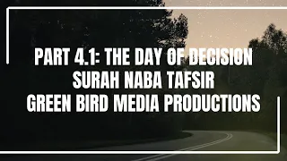 Download Part 4.1: The Day of Decision | Surah Naba Tafsir | Green Bird Media MP3