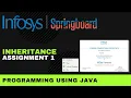 Inheritance - Assignment 1 Programming Using Java Infosys Springboard