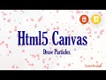 How To Draw Particles In Html5 Canvas Canvas Tutorial Canvas Particle Canvas Particle
