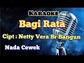 Lagu BAGI RATA | KARAOKE LAGU KARO| NADA CEWEK