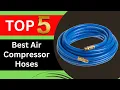 Top 5 Best Air Compressor Hoses in 2026