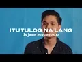 Itutulog Na Lang (The Juans Song Story)