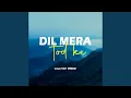 Download Lagu Dil Mera Tod Ke