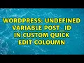 Wordpress Undefined variable post - id in custom quick edit coloumn 2 Solutions