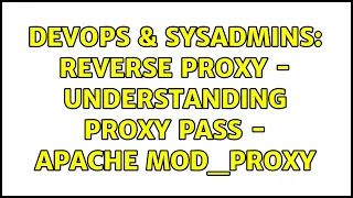 DevOps SysAdmins reverse proxy - understanding proxy pass