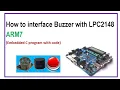 How to interface Buzzer with LPC2148 Embedded C program with code