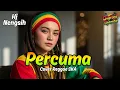 Lagu PERCUMA - COVER REGGAE SKA TARLING - HJ NENGSIH