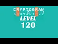 Cryptogram Level 120 Answers Go Answer