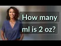 How many ml is 2 oz