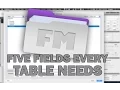 FileMaker Pro Tutorials The Five Fields Every Table Needs