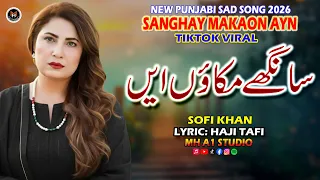 sanghe mukaon ayn punjabi sad song 2026 latest punjabi songs dukhi gana sofi khan