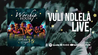 worship house vuli ndlela official live 2018 project 15