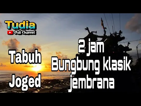 Download MP3 2 JAM TABUH JOGED BUNGBUNG KLASIK SE JEMBRANA