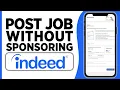 How To Post Job On Indeed Without Sponsoring Tutorial 2024