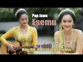 Lagu Esemu || Pop Jawa Manis | Suara Halus Bikin Tenang