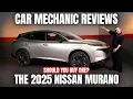 Should You Buy a 2025 Nissan Murano Thorough Review By A Mechanic