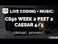 Live coding with music CS50 Week 2 PSET 2 Caesar Actual process